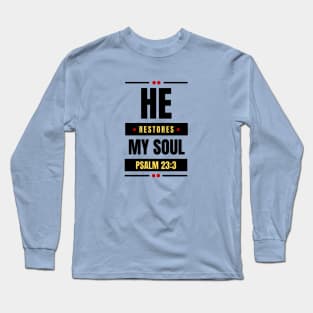 He Restores My Soul | Christian Typography Long Sleeve T-Shirt